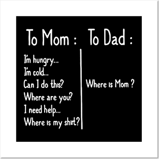 To Mom I’m hungry to Dad where is mom Posters and Art